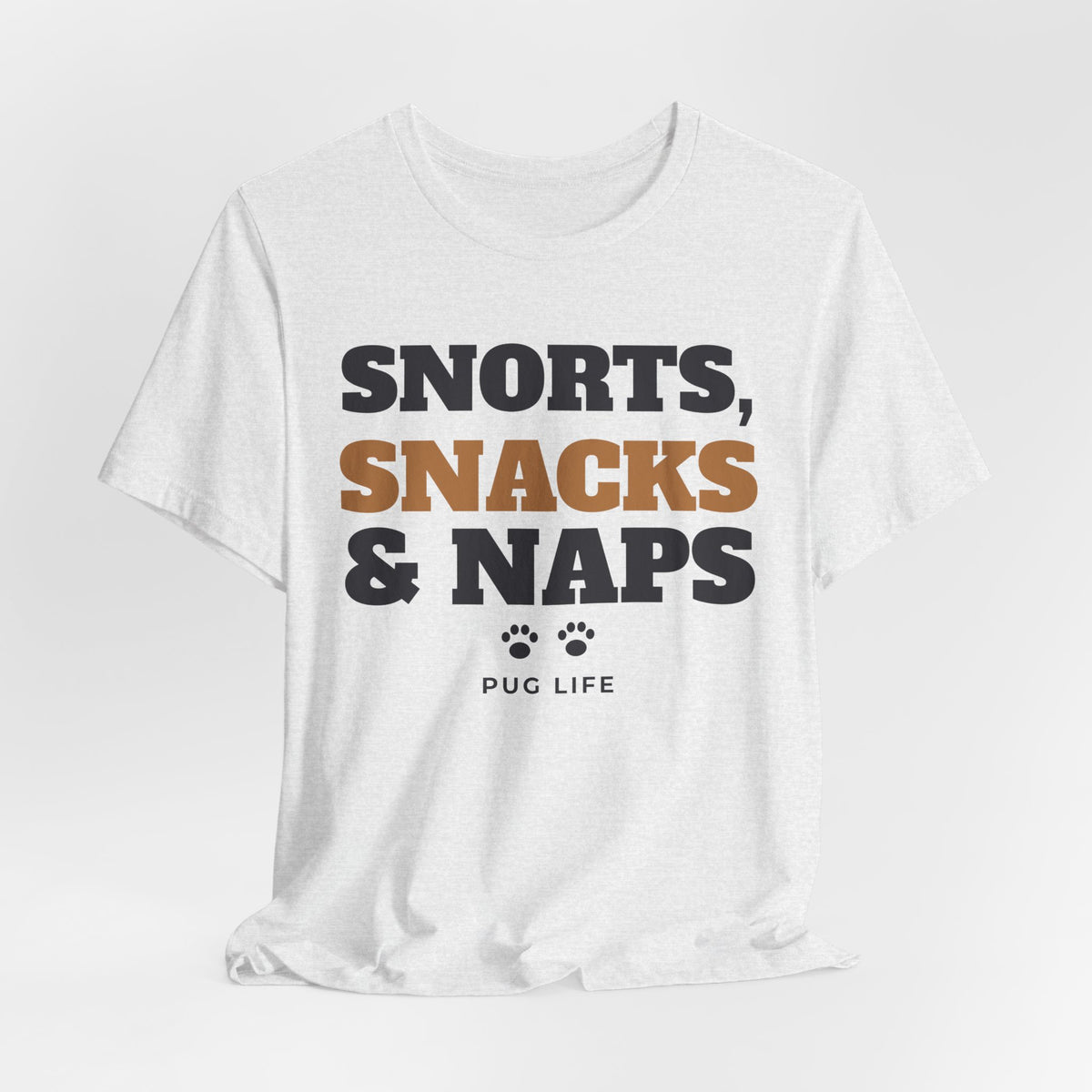 Pug Shirt, Snorts Snacks and Naps Funny Pug Tee, Pug Mom Gift, Pug Dad T-Shirt, Pug Lover Gift