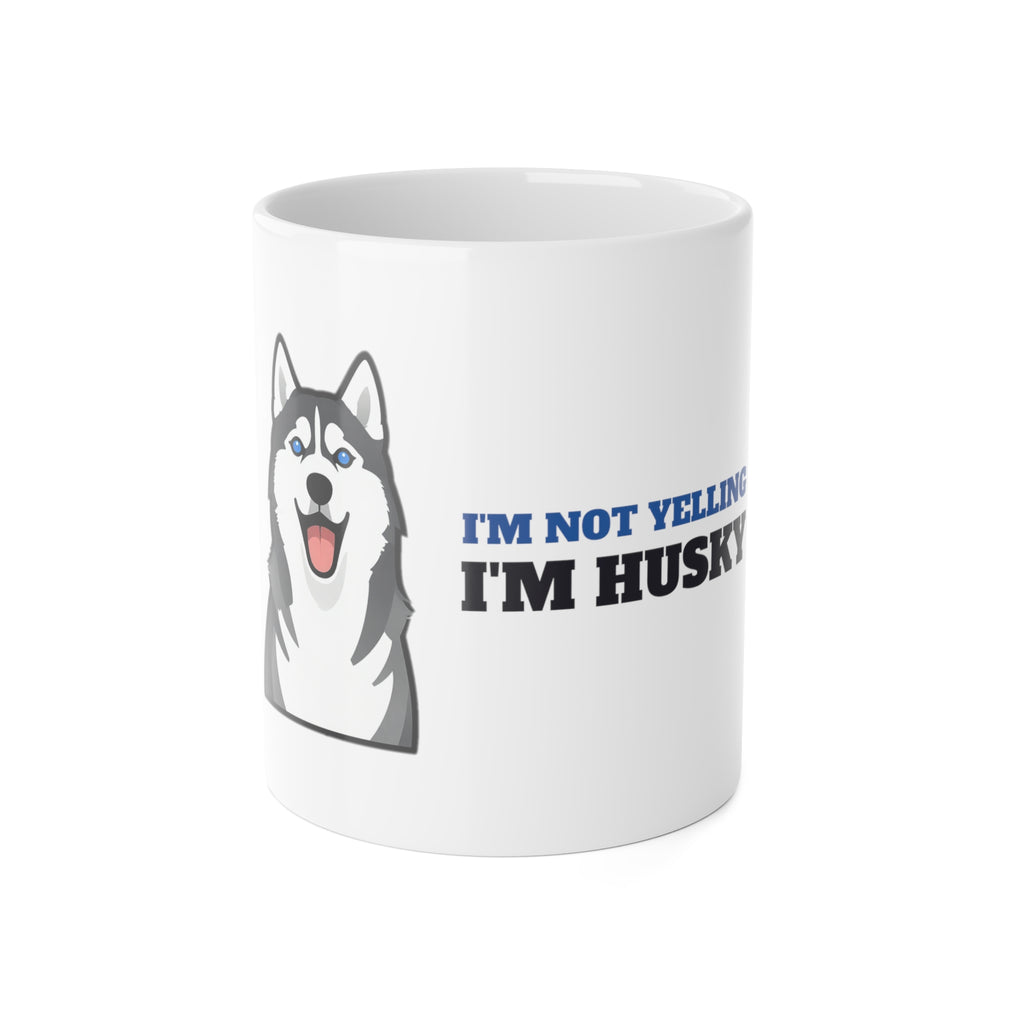 I'm Not Yelling, I'm Husky Mug | Husky Gift