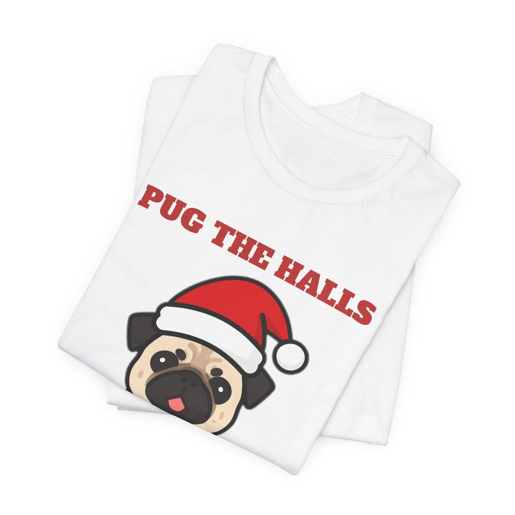 Pug Christmas Shirt, Pug the Halls With Snorts of Joy Tee, Funny Pug Mom Gift, Pug Dad Christmas T-Shirt, Pug Lover Gift