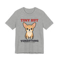 Tiny But Terrifying Chihuahua Tee | Chihuahua Gift