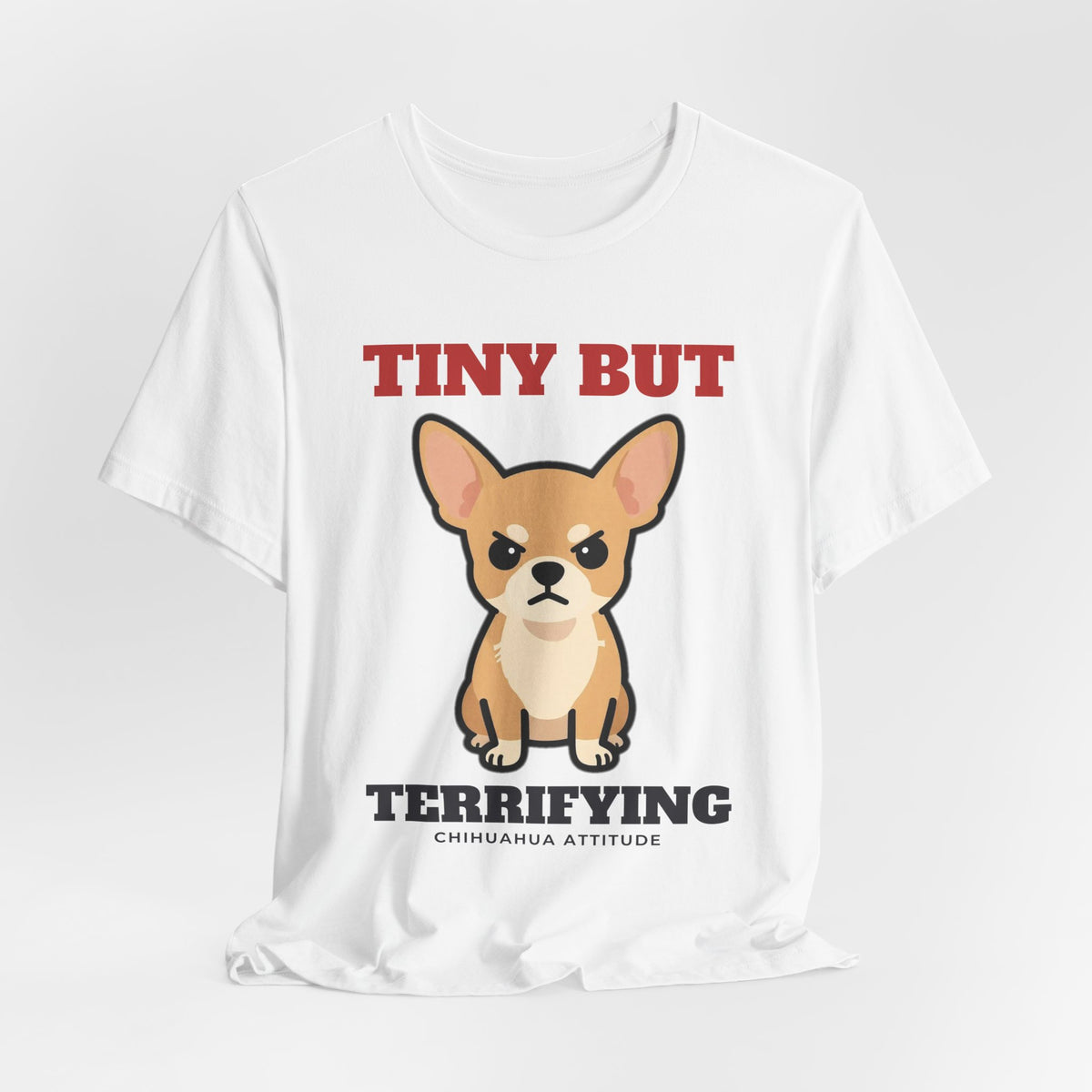 Tiny But Terrifying Chihuahua Tee | Chihuahua Gift