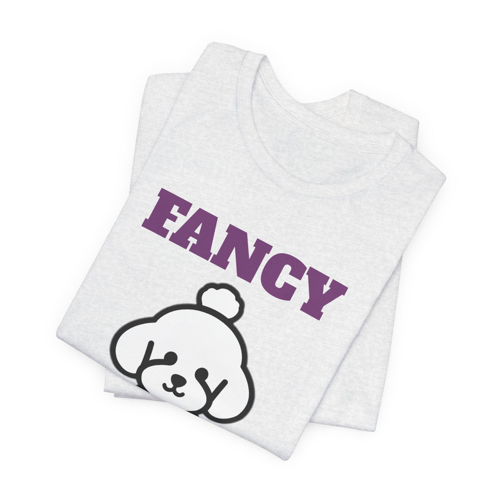Fancy and I Know It Poodle Tee | Poodle Gift
