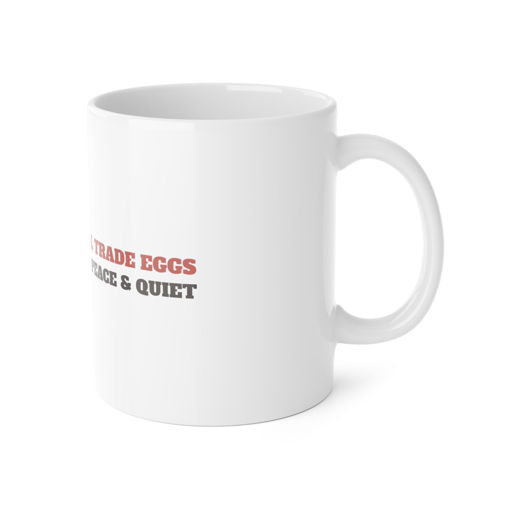 Funny Chicken Mug - Will Trade Eggs for Peace and Quiet Coffee Cup | Chicken Lover Gift