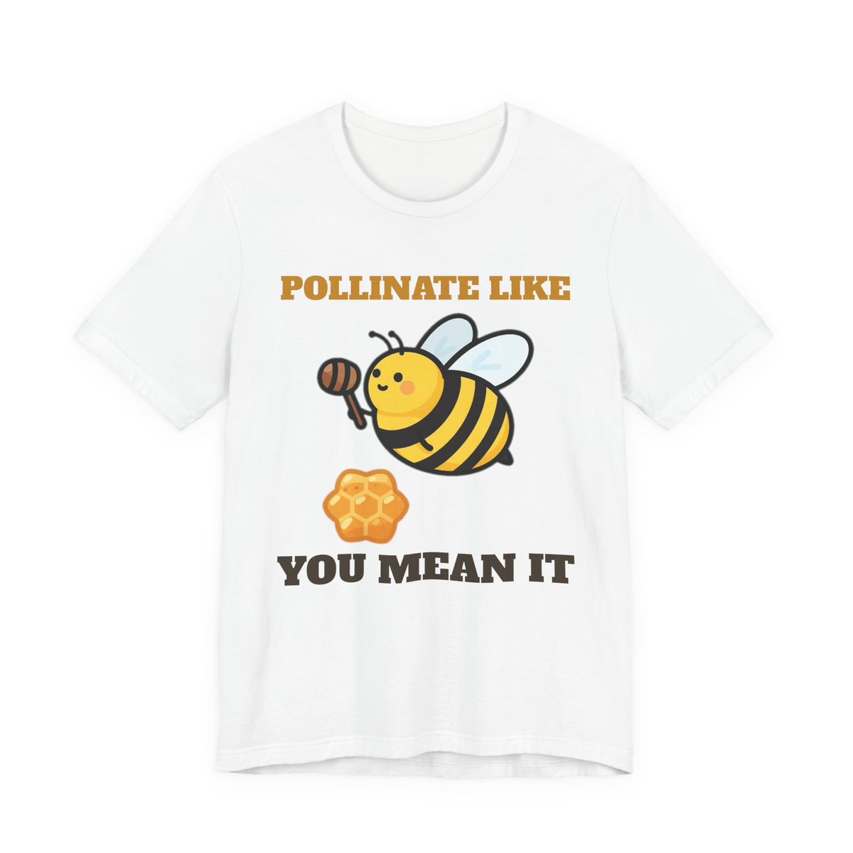Pollinate Like You Mean It honey bee shirt tee on white