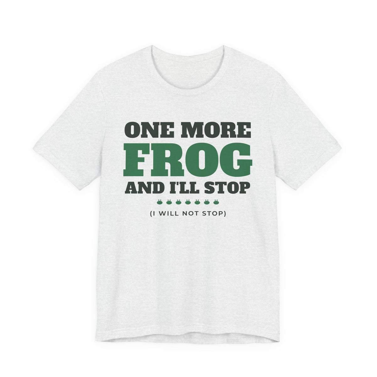 Funny Frog Shirt with the One More Frog and I'll Stop design in ash grey