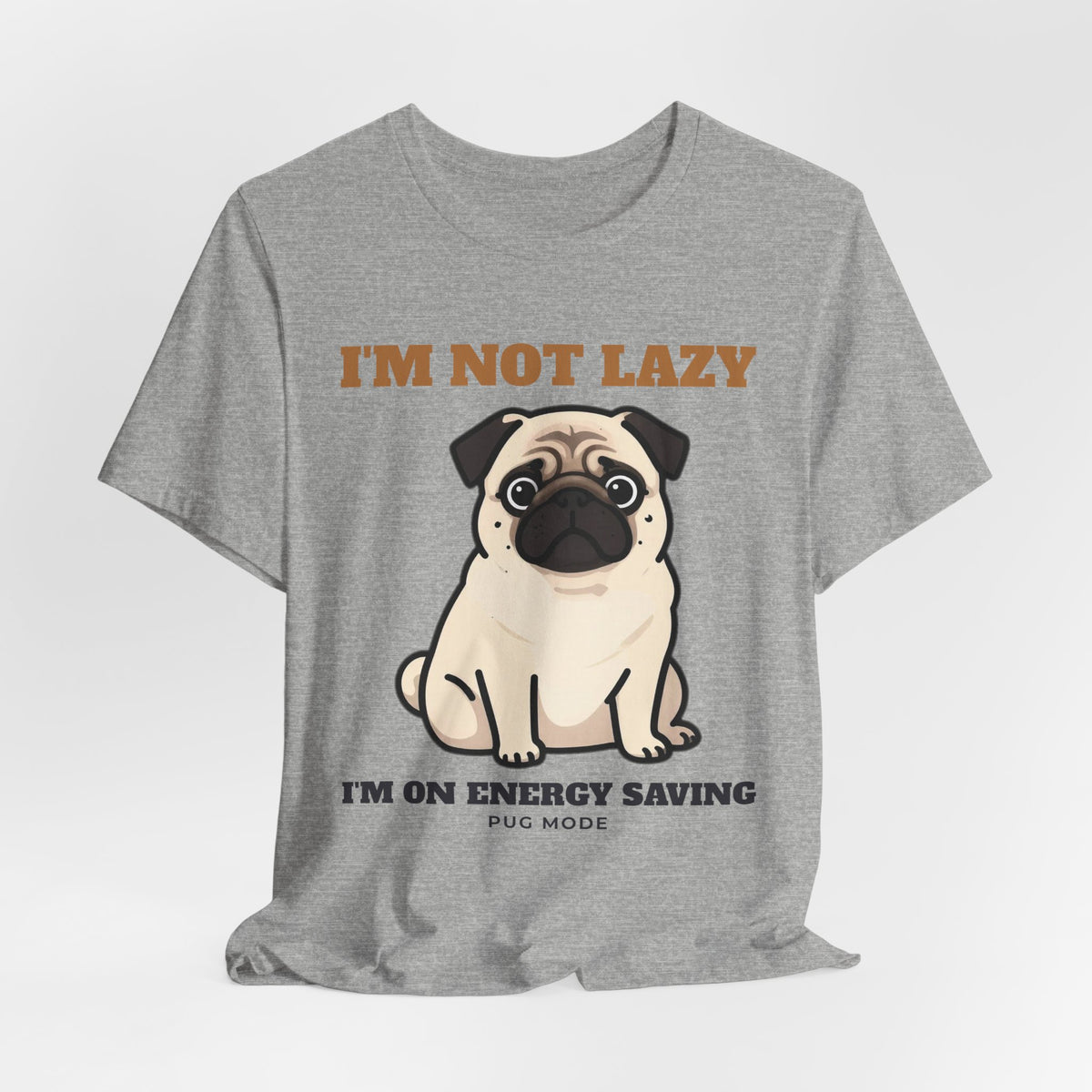 Pug Shirt, I'm Not Lazy I'm on Energy Saving Mode Tee, Funny Pug Mom Gift, Pug Dad T-Shirt, Pug Lover Gift