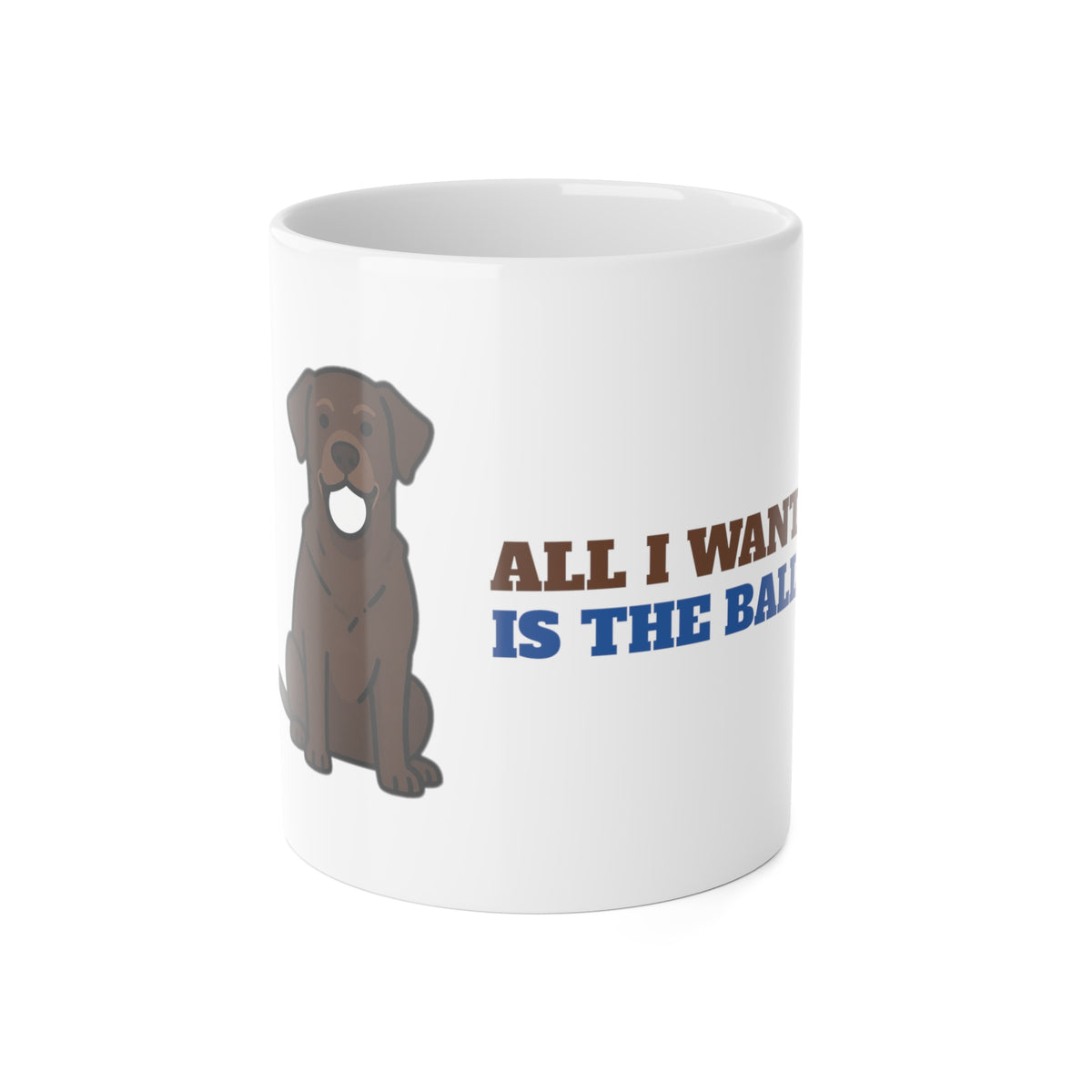 All I Want Is the Ball Labrador Mug | Labrador Gift