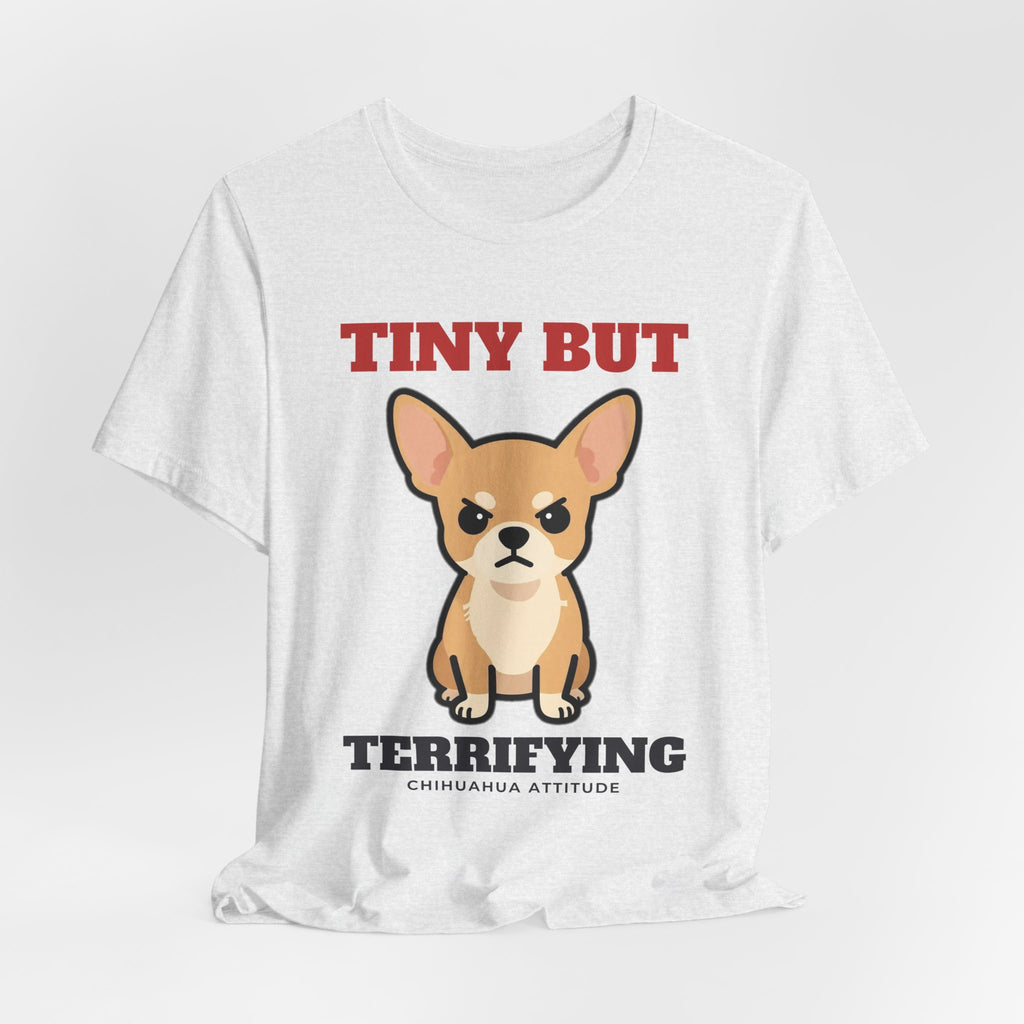 Tiny But Terrifying Chihuahua Tee | Chihuahua Gift