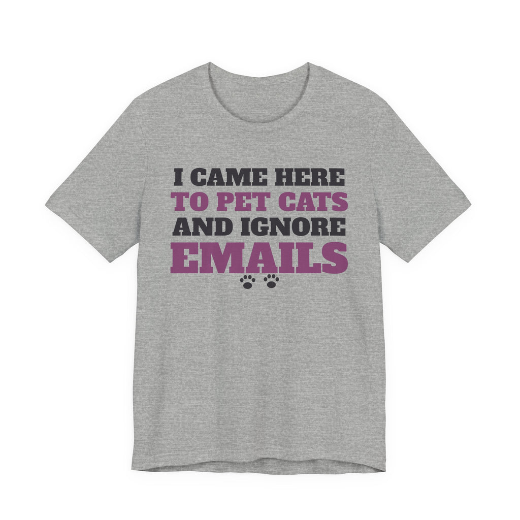 Funny Cat Shirt with the I Came Here to Pet Cats and Ignore Emails design in athletic heather