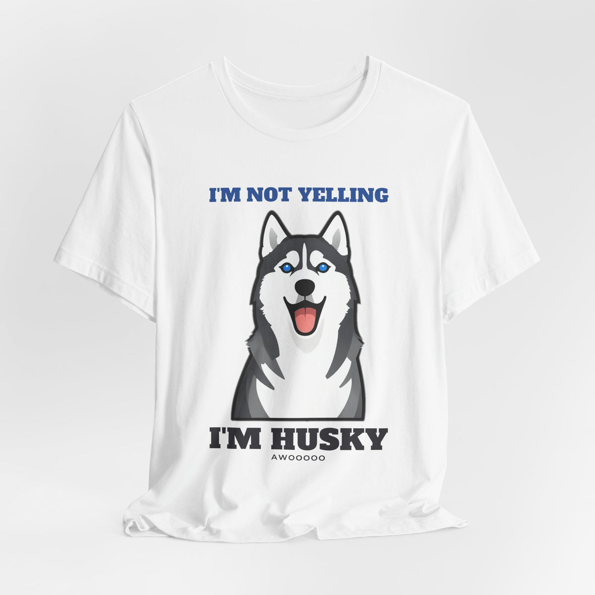 I'm Not Yelling, I'm Husky Tee | Husky Gift