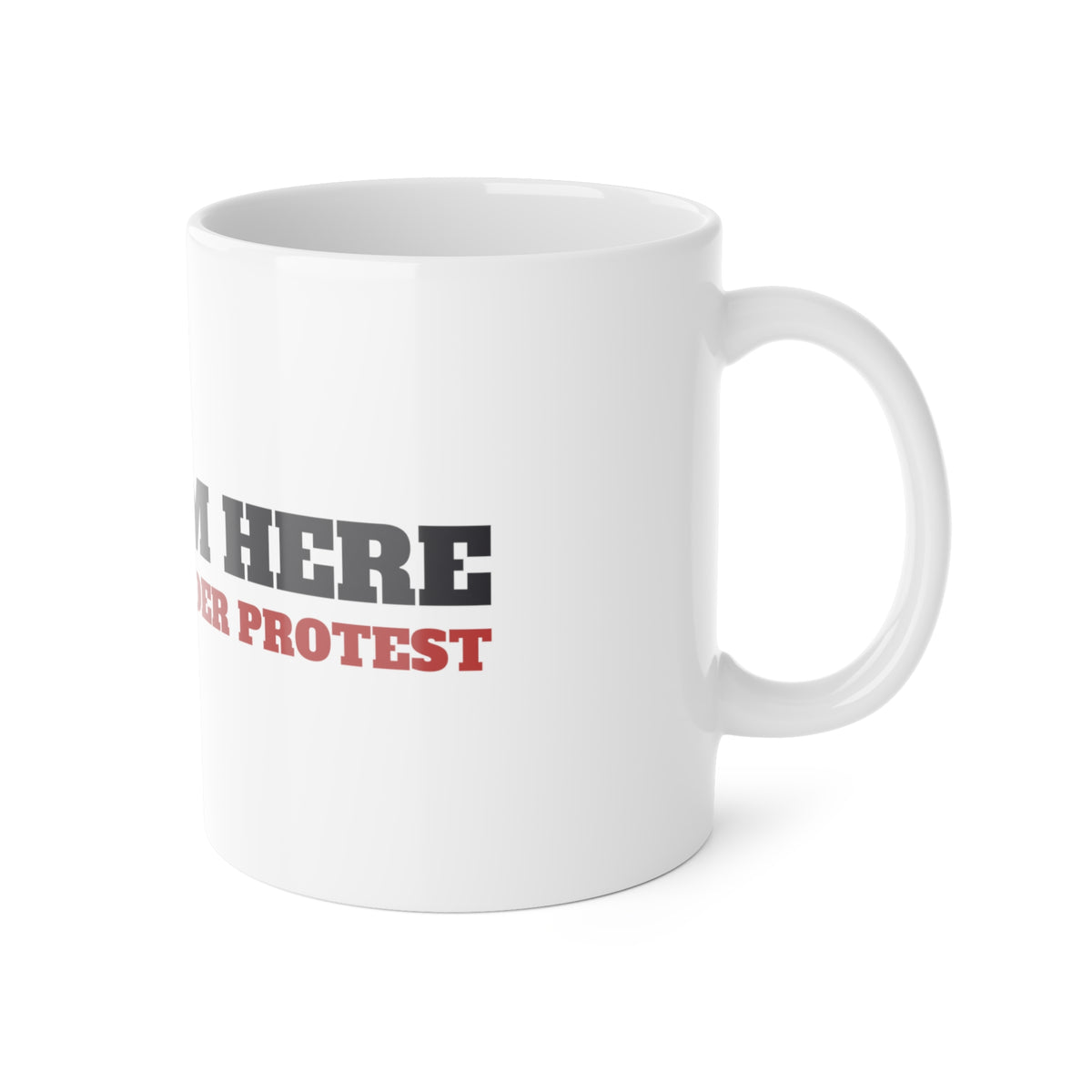 I'm Here Under Protest Bulldog Mug | Bulldog Gift