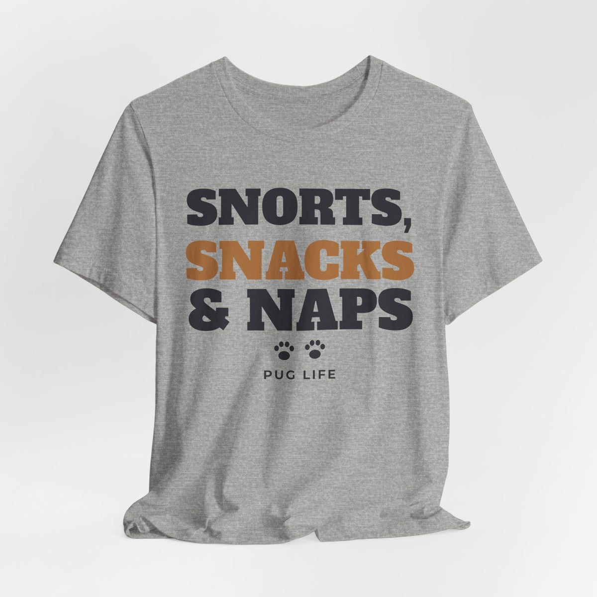 Pug Shirt, Snorts Snacks and Naps Funny Pug Tee, Pug Mom Gift, Pug Dad T-Shirt, Pug Lover Gift
