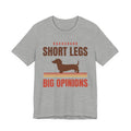 Dachshund Shirt with the Short Legs, Big Opinions design in athletic heather