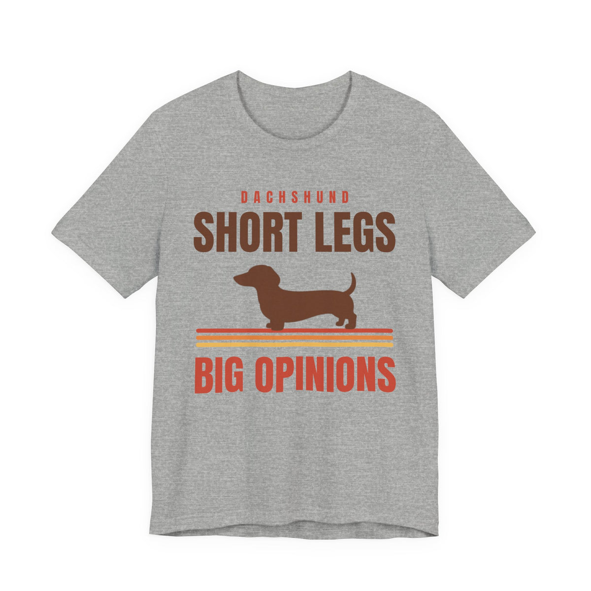 Dachshund Shirt with the Short Legs, Big Opinions design in athletic heather