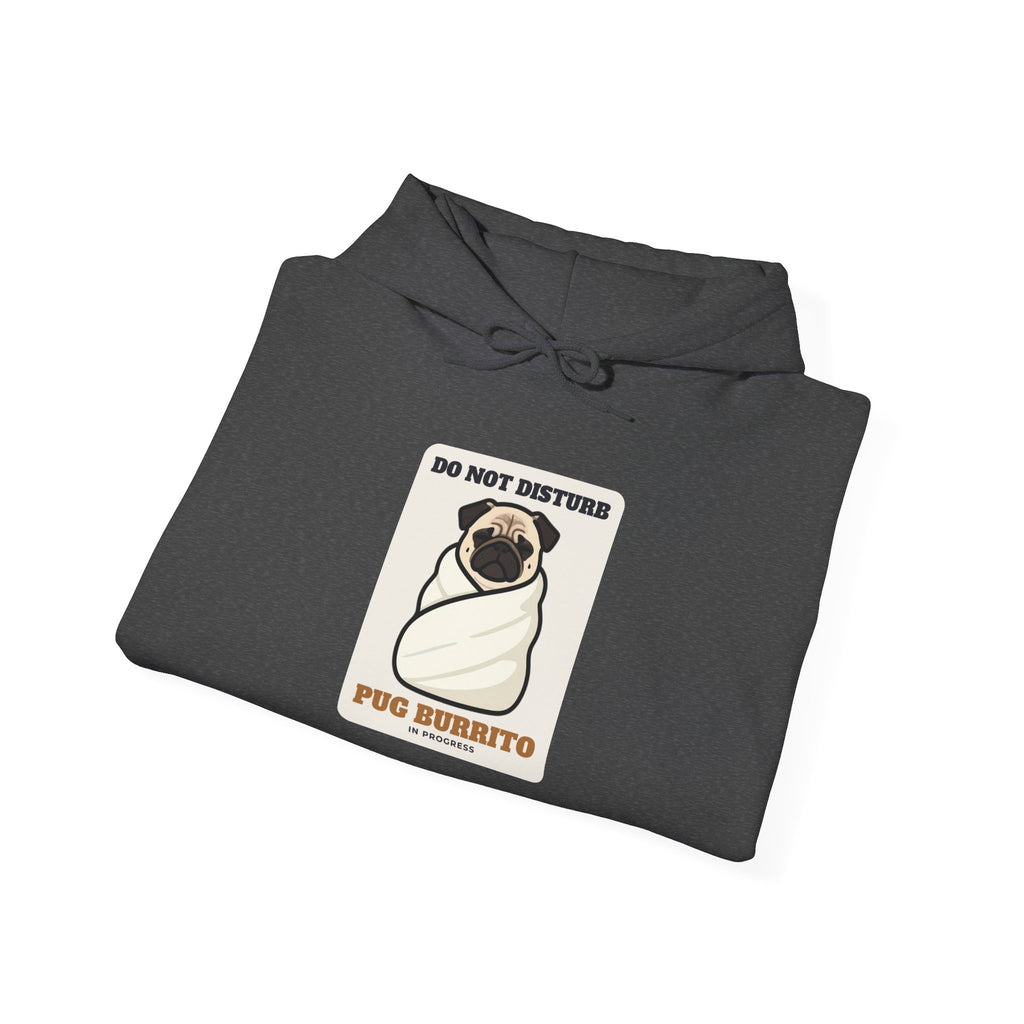 Do Not Disturb: Pug Burrito in Progress Hoodie | Pug Gift