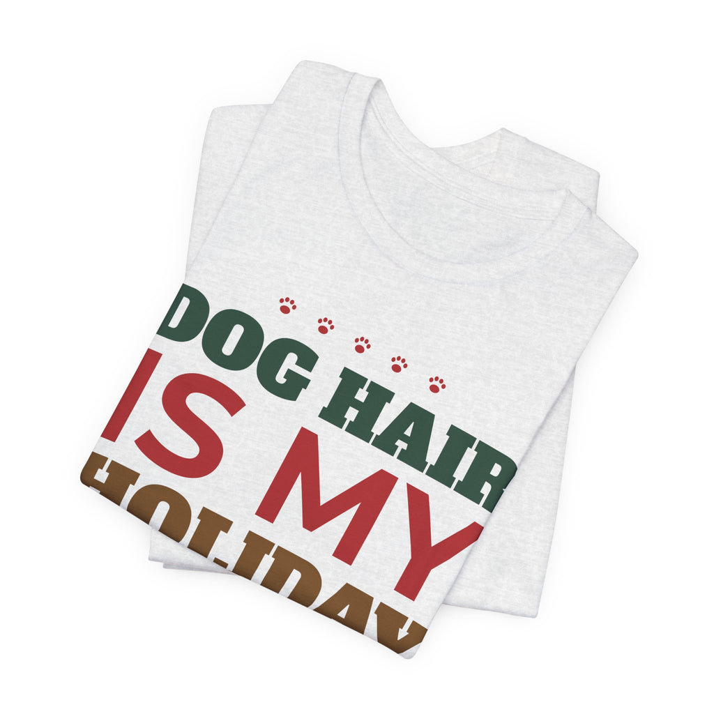 Dog Hair Is My Holiday Glitter Shirt, Funny Dog Mom Christmas Tee, Dog Dad Christmas Gift, Dog Lover Holiday T-Shirt, Dog Owner Gift