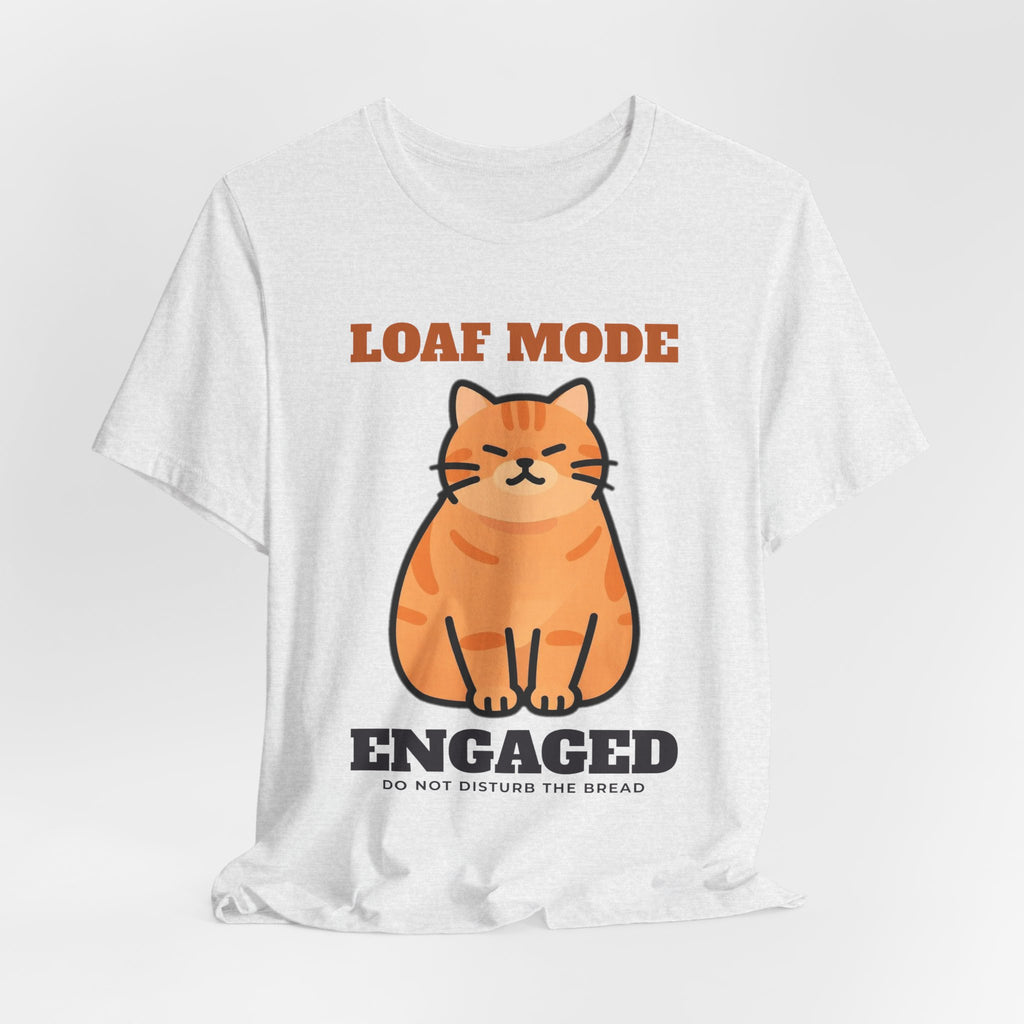 Cat Loaf Shirt - Loaf Mode Engaged Tee | Cat Lover Gift