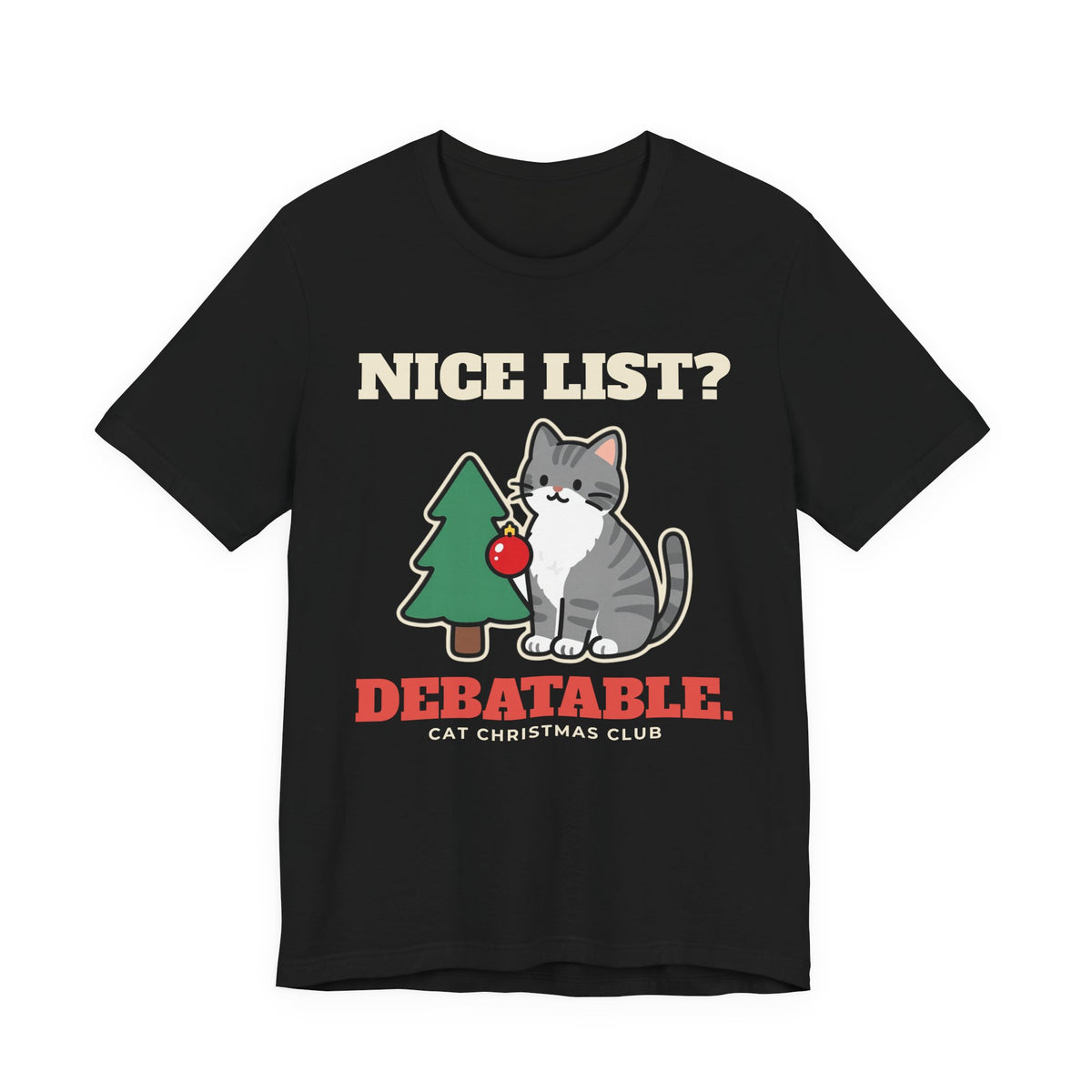 Funny Cat Christmas Shirt, Nice List Debatable Cat Tee, Cat Mom Christmas Gift, Cat Dad Holiday T-Shirt, Naughty Cat Lover Gift