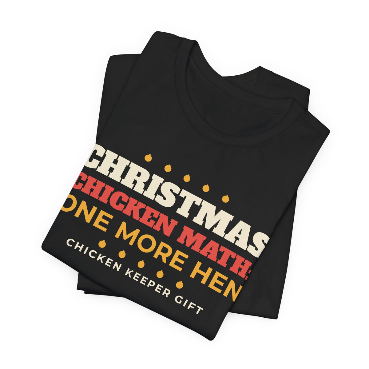 Chicken Math Christmas Shirt, One More Hen Funny Chicken Keeper Tee, Chicken Lover Gift, Backyard Chicken Holiday T-Shirt, Farm Gift