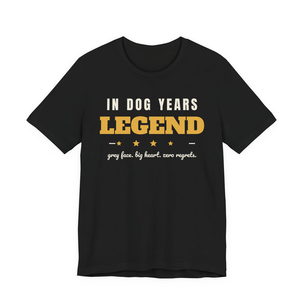 In Dog Years, a Legend senior dog birthday shirt tee in black